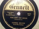 GABRIEL BROWN You Ain't No Good/I Get Evil When My Love Comes Down GENNETT HEAR