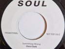 CHRIS CLARK-Somethings Wrong + GLADY KNIGHT-If You Ever Get-NORTHERN SOUL-RE 45