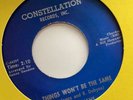 THINGS WON’T BE THE SAME / I’VE GOT TO HAVE YOUR LOVE (CONSTELLATION)