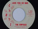 Sweet Soul 45 EMPIRES Love You So Bad/Come Home Girl on Candi