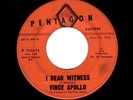 NORTHERN SOUL-VINCE APOLLO-I BEAR WITNESS/I CAN'T TURN MY BACK-PENTAGON 1112