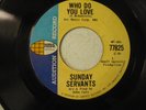 Sunday Servants I'm Puttin' You On/Who Do You Love  Promo Garage, Psych J J Cale
