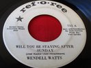 WENDELL WATTS Will You Be Staying After Sunday 45 rpm Ref*o*Ree 715 VG-