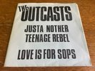 The Outcasts: Justa Nother Teenage  Rebel/Love Is For Sops.