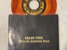 Grand Funk  WE'RE AN AMERICAN BAND/CREEPIN'  7