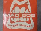 Mad Bob - Per quelli come noi you (Slash Cut) - Vinile Mix Disco Storia