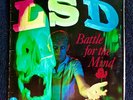 LSD, BATTLE FOR THE MIND  go on an LSD 
