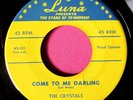 THE CRYSTALS - Come to Me Darling - clean 45 rpm - Luna 101