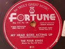 The Four Kings You Don't Mean Me Right/My Head Goes Acting Up Fortune Records 78