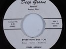 Funk Soul 45 PINEY BROWN Everything But You DEEP GROOVE HEAR a