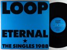 Loop - Eternal (The Singles 1988) LP - Chapter 22 UK VG++