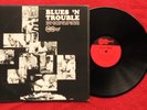 BLUES 'N TROUBLE   VARIOUS ARTISTS    SAM CHATMAN  LOWELL FULSOM++   ARHOOLIE LP