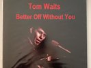 Tom Waits – Better Off Without You - 2010 Vinyl LP - Very Good (NM/VG+) - TOM75