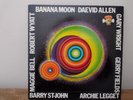 DAEVID ALLEN  - Banana Moon, ORIGINAL UK Vinyl LP : EXC++ / NM  Great COPY