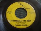 FULLER BROS. - STRANGER AT MY DOOR - GD&L 45 RPM 2003 - DAMAGED - LISTEN