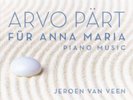 JEROEN VAN VEEN ARVO PÄRT: FÜR ANNA MARIA - COMPLETE PIANO MUSIC NEW LP