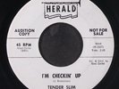 TENDER SLIM: i'm checkin' up / don't cut out on me HERALD 7