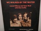 We Walked by The Water LP By Lionel Kilberg & Kate Wolf w/ Don Coffin