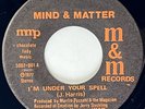 MIND & MATTER I'm Under Your Spell M&M Modern Soul Rare 45 HEAR