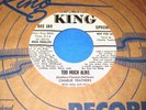 CHARLIE FEATHERS Too Much Alike/When You Come Around 45 King WLP Rockabilly NM
