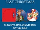 Wham  - Last Christmas (40 Years) - Ltd Edn Picture Disc - LAST 5 NEW IN STOCK