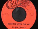JUNIOR WELLS: messing with the kid / universal rock CHIEF 7