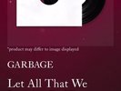 Garbage Let All That We Imagine Be The Light Limited Edition Test Pressing Vinyl
