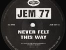 Jem 77 - Never Felt This Way / Pure (12