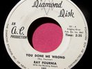RAY FOURNIA - You Done Me Wrong - clean 45 rpm - Diamond Disc 101
