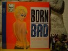 BORN BAD, VOLUME ONE LP/Classic '50s-'60s Delinquent Rock 'N' Roll Raunch/Cramps