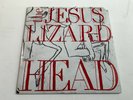 The Jesus Lizard Head (FIRST PRESSING) Vinyl Record RARE Noise Scratch Acid '90