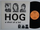HOG A Shot Of A Lot HOLY GRAIL swedish punk LP FEW KNOWN  psych powerpop HEAR