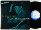 Lou Donaldson - The Time Is Right LP - Blue Note Mono DG RVG Ear 47 W 63rd