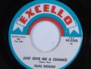 R&B Blues Rocker 45 SILAS HOGAN Just Give Me A Chance EXCELLO VG+ HEAR e