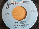 Northern Soul - Wallace Brothers -I Need Somebody - Jewel Records
