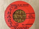 45 RPM Bill Goodwin CHART 1215 Trouble in My Heaven VG+