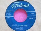 KENNY MARTIN - My Love is Coming Down - super clean 45 rpm - Federal 12310