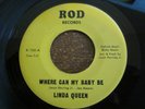 Hard one, Linda Queen, Where Can my Baby Be, Rod # 106, vg+++