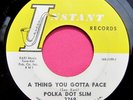 POLKA DOT SLIM - A Thing You Gotta Face - Near Mint 45 rpm - Instant 3269