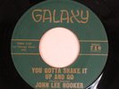 R&B Blues Soul 45 JOHN LEE HOOKER You Gotta Shake It Up And Go GALAXY HEAR f
