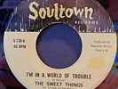 Sweet Things  I'm In A World Of Trouble NORTHERN SOUL Reissue SOULTOWN Excellent