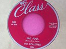 THE ROLLETTES - Sad Fool - clean 45 rpm - Class 201