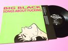 BIG BLACK SONGS ABOUT FUCKING LP UK 1987 EX