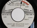 Northern Soul Funk Acetate 45 KING COLEMAN Show Me What You Got A-1 SOUND HEAR b