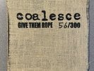 Coalesce – Give Them Rope LP - BURLAP COVER #56/300 - Converge