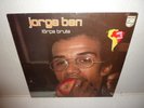 JORGE BEN - Forca Bruta . LP 33 TOURS . FRENCH 1975 . MPB LATIN JAZZ SAMBA .