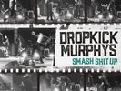 Dropkick Murphys – Smash Shit Up 12