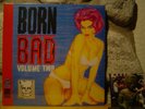 BORN BAD, VOLUME TWO LP/Classic '50s-'60s Delinquent Rock 'N' Roll Raunch/Cramps