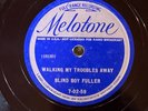 Melotone 7-02-59 Blind Boy Fuller WALKING MY TROUBLES AWAY -  BLUES 78 rpm  E