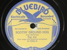 BIG JOE: rootin' ground hog / i won't be in hard luck no more BLUEBIRD Single